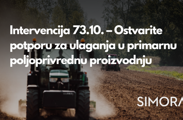 Planirate ulaganje u svoje poljoprivredno gospodarstvo? SIMORA je uz vas od ideje do realizacije!